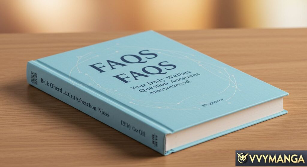 FAQS: Your daily welfare questions answered